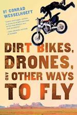 Dirt Bikes, Drones, and Other Ways to Fly