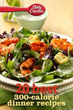 Betty Crocker 20 Best 300-Calorie Dinner Recipes