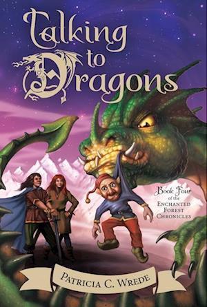 Talking to Dragons: Enchanted Forest Chronicles Bk 4: