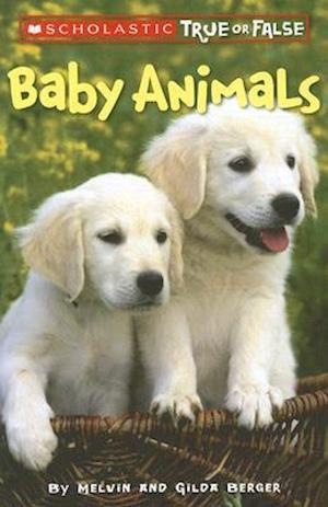 Baby Animals (Scholastic True or False), 1