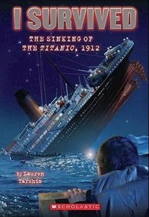 I Survived the Sinking of the Titanic, 1912 (I Survived #1), 1