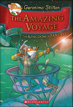 The Amazing Voyage (Geronimo Stilton and the Kingdom of Fantasy #3), 3: The Third Adventure in the Kingdom of Fantasy