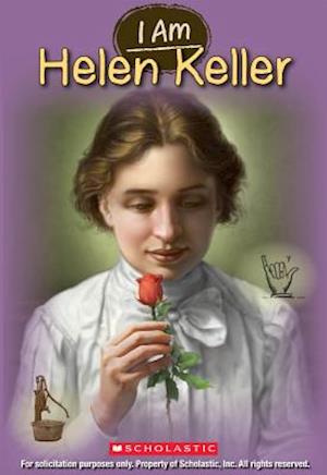 I Am Helen Keller (I Am #3)