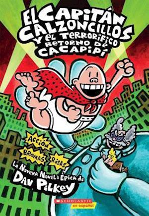 El Capitán Calzoncillos Y El Terrorífico Retorno de Cacapipí (Captain Underpants #9), 9