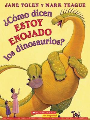 ¿cómo Dicen Estoy Enojado Los Dinosaurios? (How Do Dinosaurs Say I'm Mad?)