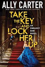 Take the Key and Lock Her Up (Embassy Row, Book 3), 3