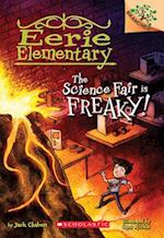 The Science Fair Is Freaky! a Branches Book (Eerie Elementary #4)