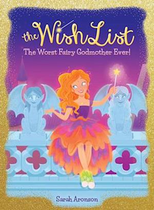 The Worst Fairy Godmother Ever! (the Wish List #1), 1