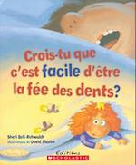 Crois-Tu Que c'Est Facile d'?tre La F?e Des Dents?