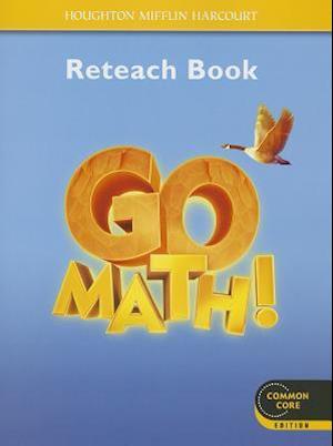 Go Math], Reteach Book, Grade 4