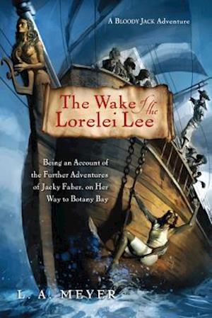 Wake of the Lorelei Lee: A Bloody Jack Adventure Book 8