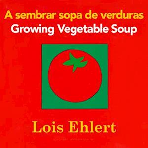 A Sembrar Sopa de Verduras/Growing Vegetable Soup