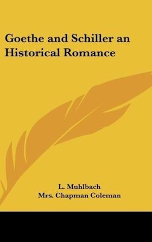 Goethe and Schiller an Historical Romance