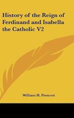 History of the Reign of Ferdinand and Isabella the Catholic V2