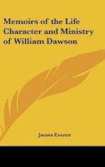 Memoirs of the Life Character and Ministry of William Dawson