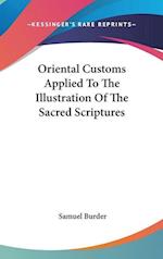 Oriental Customs Applied To The Illustration Of The Sacred Scriptures