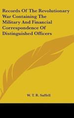 Records Of The Revolutionary War Containing The Military And Financial Correspondence Of Distinguished Officers