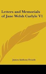 Letters And Memorials Of Jane Welsh Carlyle V1