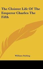 The Cloister Life Of The Emperor Charles The Fifth
