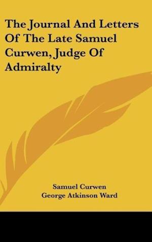 The Journal And Letters Of The Late Samuel Curwen, Judge Of Admiralty