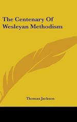 The Centenary Of Wesleyan Methodism