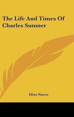 The Life And Times Of Charles Sumner