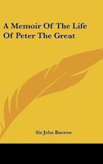A Memoir Of The Life Of Peter The Great