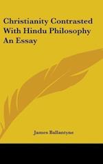 Christianity Contrasted With Hindu Philosophy An Essay