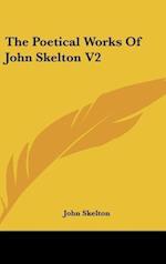 The Poetical Works Of John Skelton V2