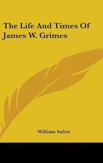 The Life And Times Of James W. Grimes