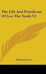 The Life And Pontificate Of Leo The Tenth V1