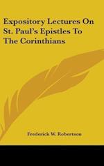 Expository Lectures On St. Paul's Epistles To The Corinthians