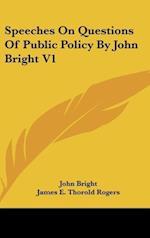 Speeches On Questions Of Public Policy By John Bright V1