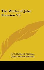 The Works Of John Marston V3