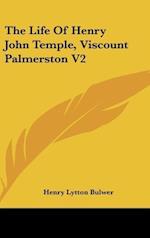 The Life Of Henry John Temple, Viscount Palmerston V2