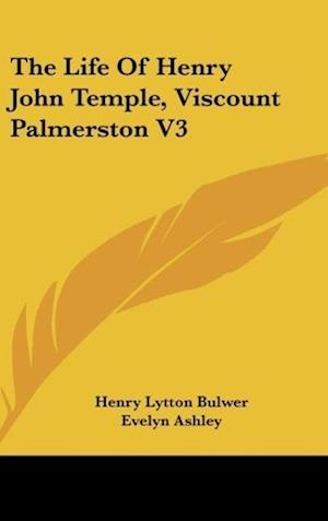The Life Of Henry John Temple, Viscount Palmerston V3