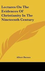 Lectures On The Evidences Of Christianity In The Nineteenth Century