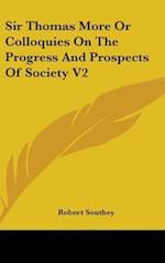 Sir Thomas More Or Colloquies On The Progress And Prospects Of Society V2