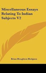 Miscellaneous Essays Relating To Indian Subjects V2