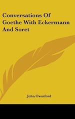 Conversations Of Goethe With Eckermann And Soret