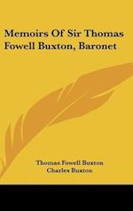Memoirs Of Sir Thomas Fowell Buxton, Baronet