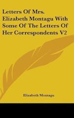 Letters Of Mrs. Elizabeth Montagu With Some Of The Letters Of Her Correspondents V2