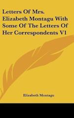 Letters Of Mrs. Elizabeth Montagu With Some Of The Letters Of Her Correspondents V1