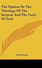 The Ophion Or The Theology Of The Serpent And The Unity Of God