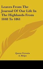 Leaves From The Journal Of Our Life In The Highlands From 1848 To 1861