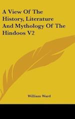 A View Of The History, Literature And Mythology Of The Hindoos V2