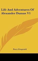 Life And Adventures Of Alexander Dumas V1