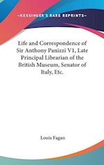 Life And Correspondence Of Sir Anthony Panizzi V1, Late Principal Librarian Of The British Museum, Senator Of Italy, Etc.