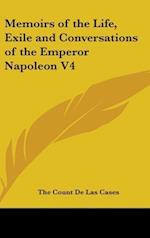 Memoirs Of The Life, Exile And Conversations Of The Emperor Napoleon V4
