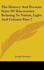 The History And Present State Of Discoveries Relating To Vision, Light And Colours Part 2